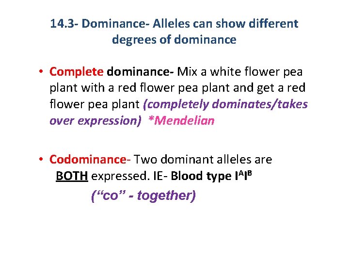 14. 3 - Dominance- Alleles can show different degrees of dominance • Complete dominance-