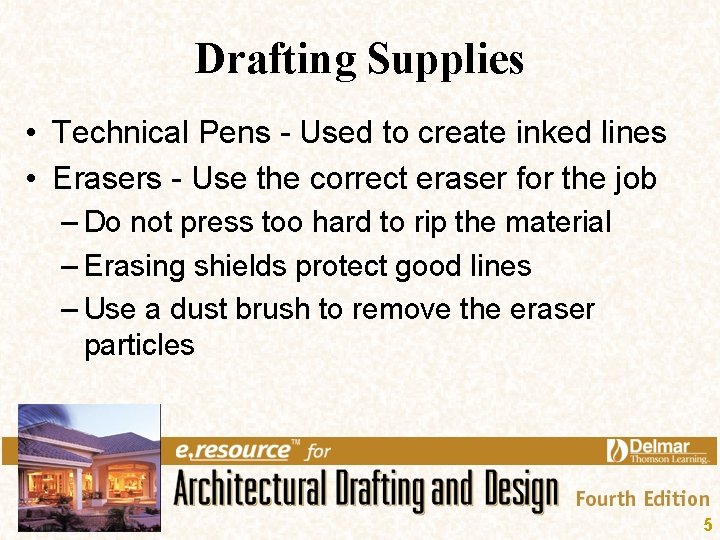 Drafting Supplies • Technical Pens - Used to create inked lines • Erasers -