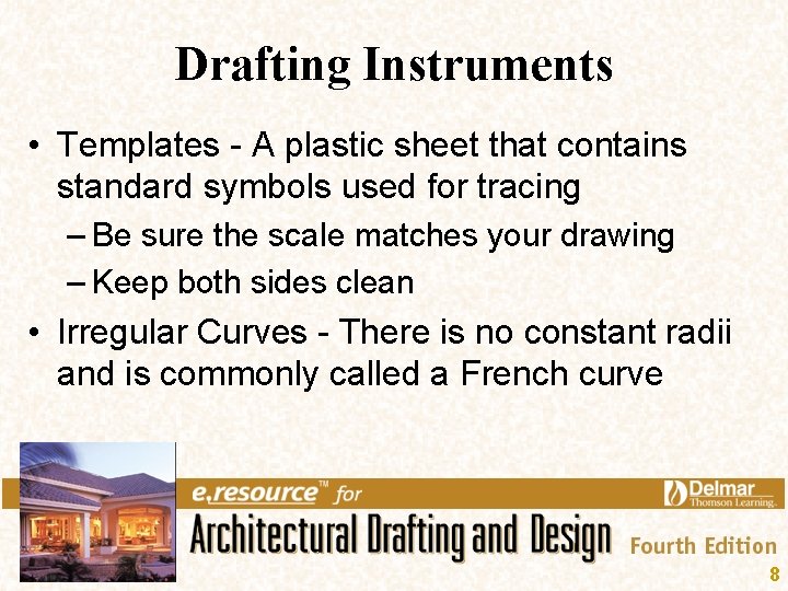 Drafting Instruments • Templates - A plastic sheet that contains standard symbols used for