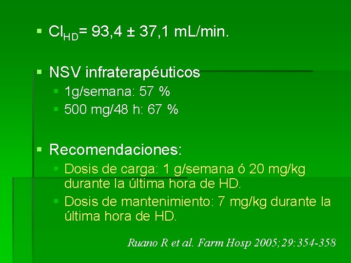 § Cl. HD= 93, 4 ± 37, 1 m. L/min. § NSV infraterapéuticos §
