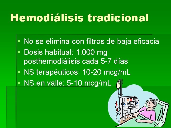 Hemodiálisis tradicional § No se elimina con filtros de baja eficacia § Dosis habitual: