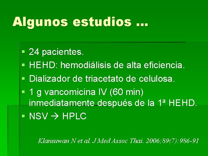 Algunos estudios … § § 24 pacientes. HEHD: hemodiálisis de alta eficiencia. Dializador de
