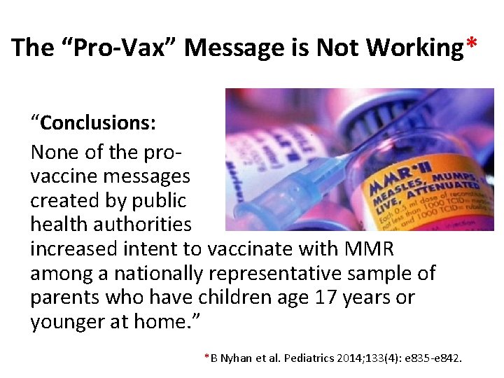 The “Pro-Vax” Message is Not Working* “Conclusions: None of the provaccine messages created by