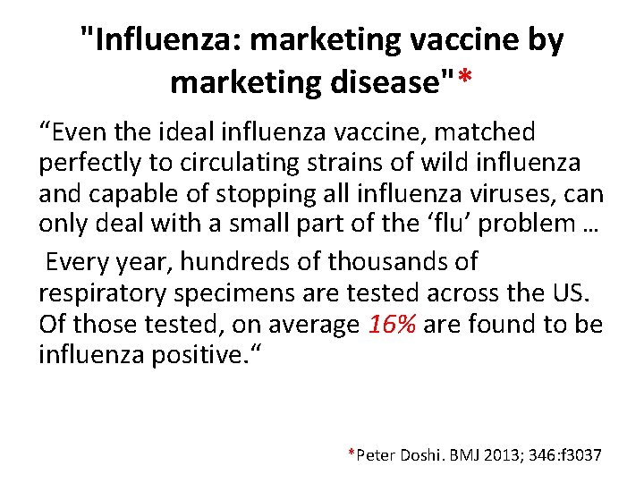 "Influenza: marketing vaccine by marketing disease"* “Even the ideal influenza vaccine, matched perfectly to
