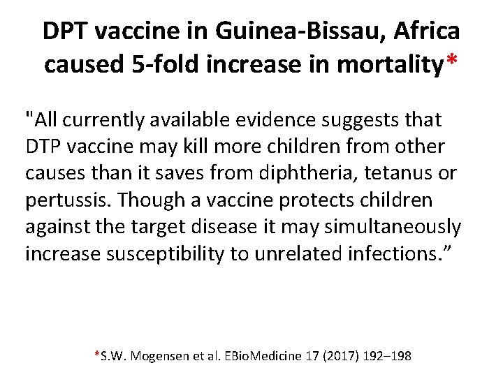 DPT vaccine in Guinea-Bissau, Africa caused 5 -fold increase in mortality* "All currently available