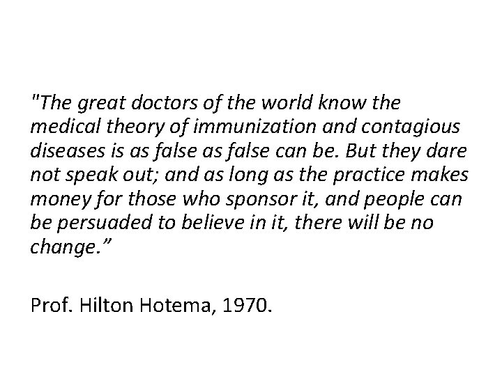 "The great doctors of the world know the medical theory of immunization and contagious