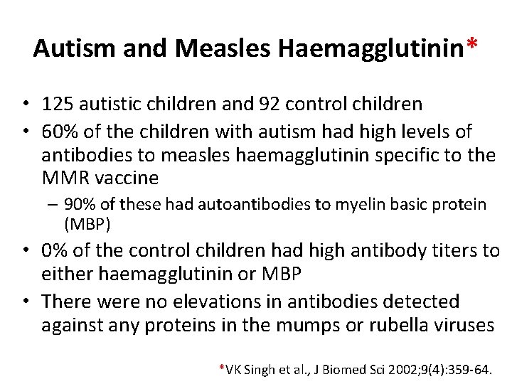 Autism and Measles Haemagglutinin* • 125 autistic children and 92 control children • 60%