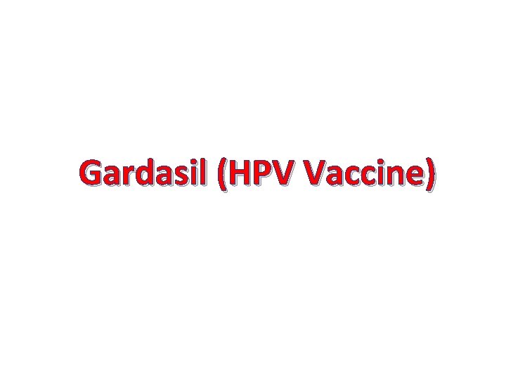 Gardasil (HPV Vaccine) 