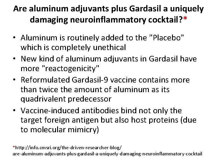 Are aluminum adjuvants plus Gardasil a uniquely damaging neuroinflammatory cocktail? * • Aluminum is