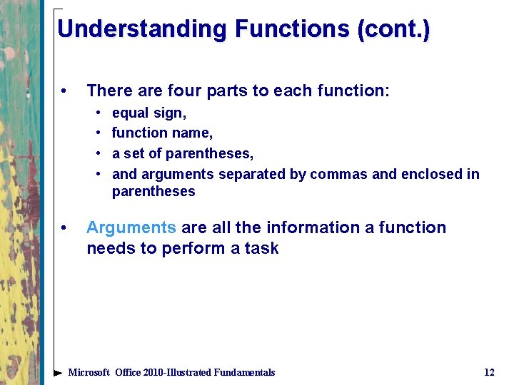Understanding Functions (cont. ) • There are four parts to each function: • •