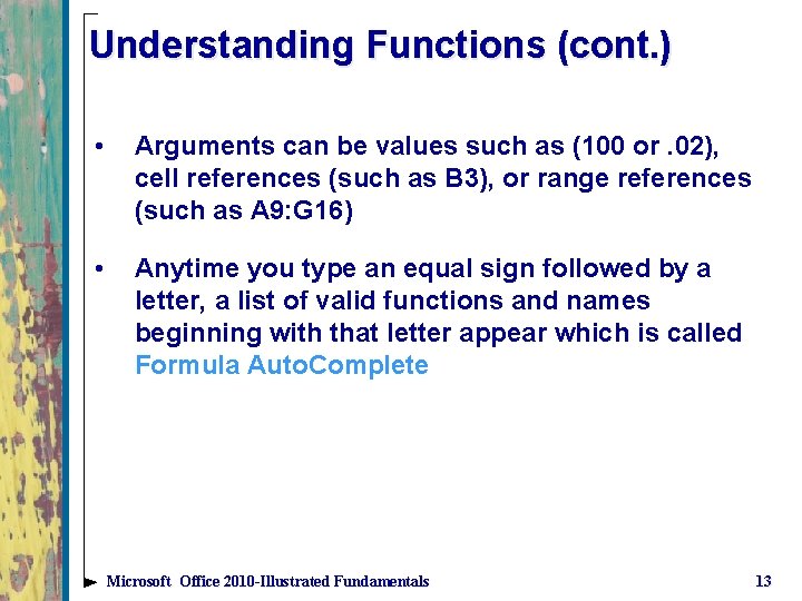 Understanding Functions (cont. ) • Arguments can be values such as (100 or. 02),