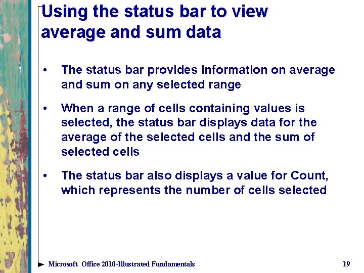 Using the status bar to view average and sum data • The status bar