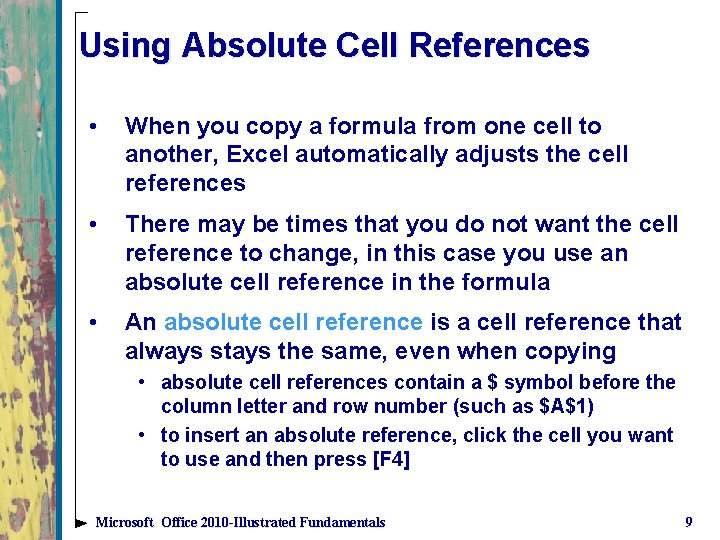 Using Absolute Cell References • When you copy a formula from one cell to