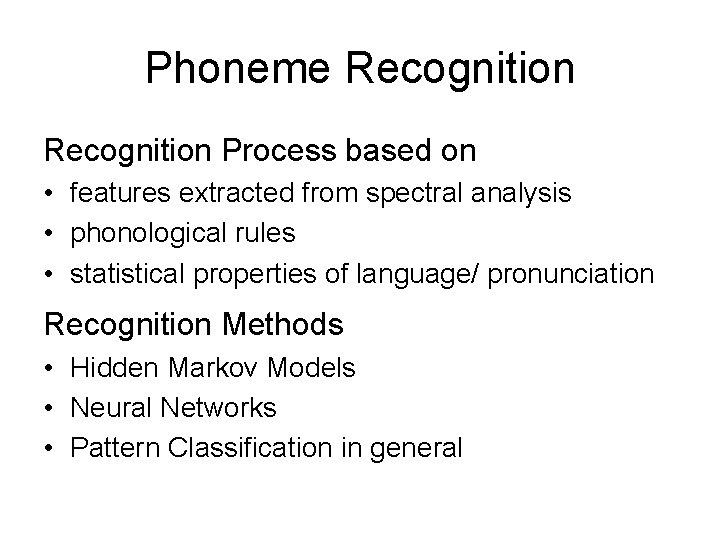 Phoneme Recognition Process based on • features extracted from spectral analysis • phonological rules