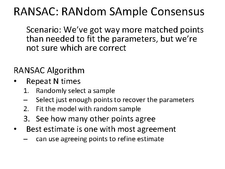 RANSAC: RANdom SAmple Consensus Scenario: We’ve got way more matched points than needed to