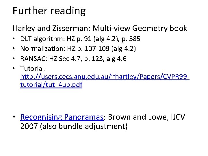 Further reading Harley and Zisserman: Multi-view Geometry book • • DLT algorithm: HZ p.