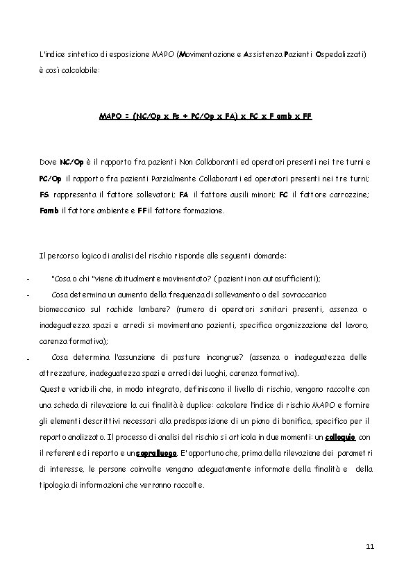 L’indice sintetico di esposizione MAPO (Movimentazione e Assistenza Pazienti Ospedalizzati) è così calcolabile: MAPO