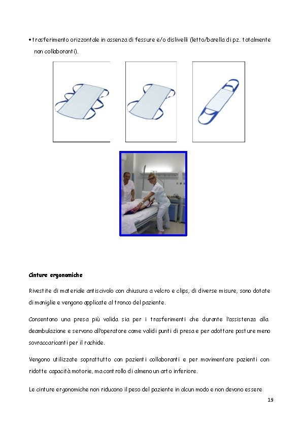  trasferimento orizzontale in assenza di fessure e/o dislivelli (letto/barella di pz. totalmente non