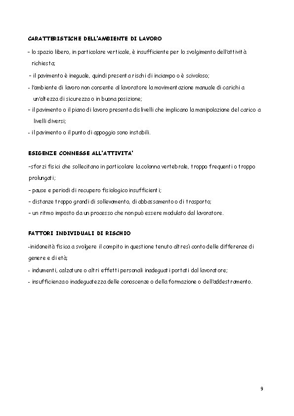 CARATTERISTICHE DELL’AMBIENTE DI LAVORO – lo spazio libero, in particolare verticale, è insufficiente per