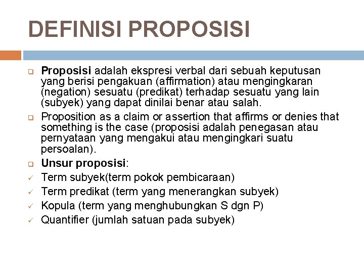 DEFINISI PROPOSISI q q q ü ü Proposisi adalah ekspresi verbal dari sebuah keputusan