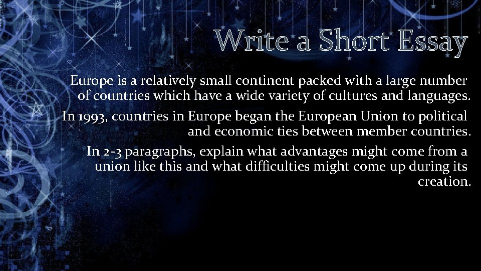 Write a Short Essay Europe is a relatively small continent packed with a large