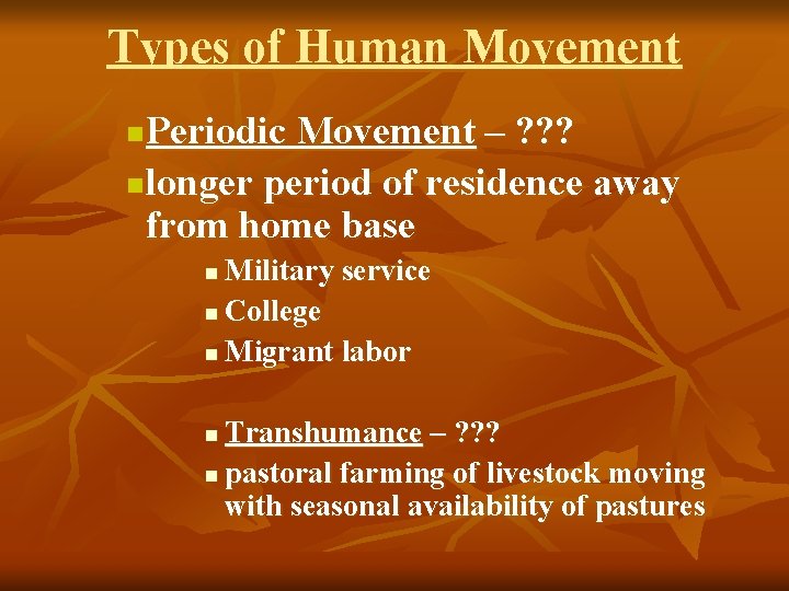 Types of Human Movement Periodic Movement – ? ? ? n longer period of