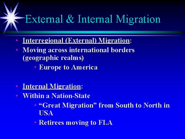 External & Internal Migration • Interregional (External) Migration: • Moving across international borders (geographic