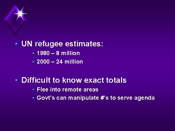  • UN refugee estimates: • 1980 – 8 million • 2000 – 24