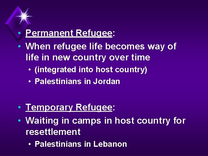  • Permanent Refugee: • When refugee life becomes way of life in new