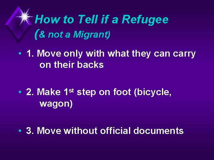 How to Tell if a Refugee (& not a Migrant) • 1. Move only