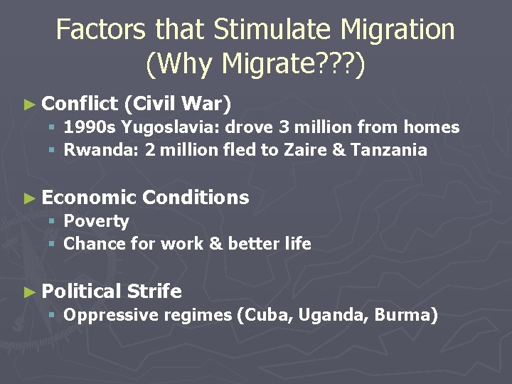 Factors that Stimulate Migration (Why Migrate? ? ? ) ► Conflict (Civil War) §
