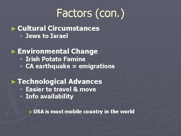 Factors (con. ) ► Cultural Circumstances § Jews to Israel ► Environmental Change §