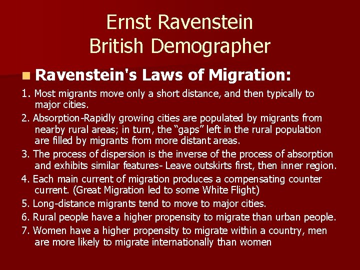 Ernst Ravenstein British Demographer n Ravenstein's Laws of Migration: 1. Most migrants move only