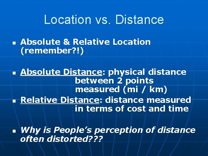 Location vs. Distance n n Absolute & Relative Location (remember? !) Absolute Distance: physical