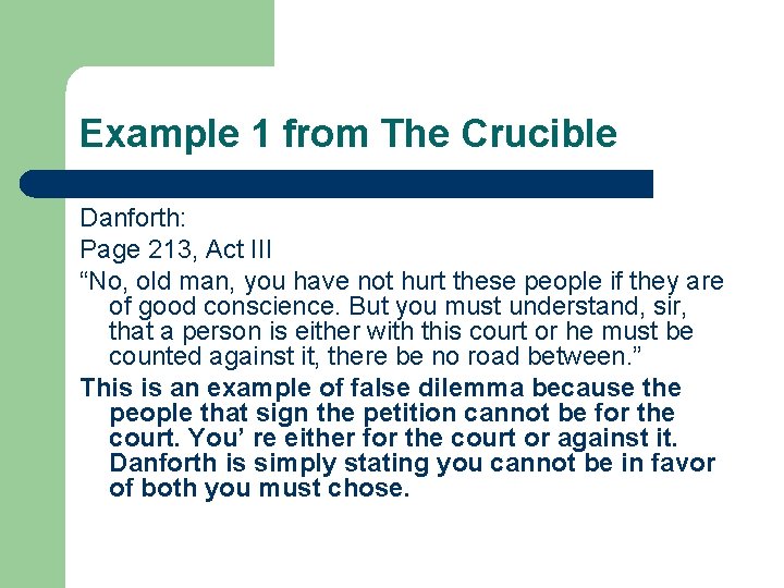 Example 1 from The Crucible Danforth: Page 213, Act III “No, old man, you
