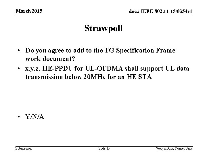 March 2015 doc. : IEEE 802. 11 -15/0354 r 1 Strawpoll • Do you