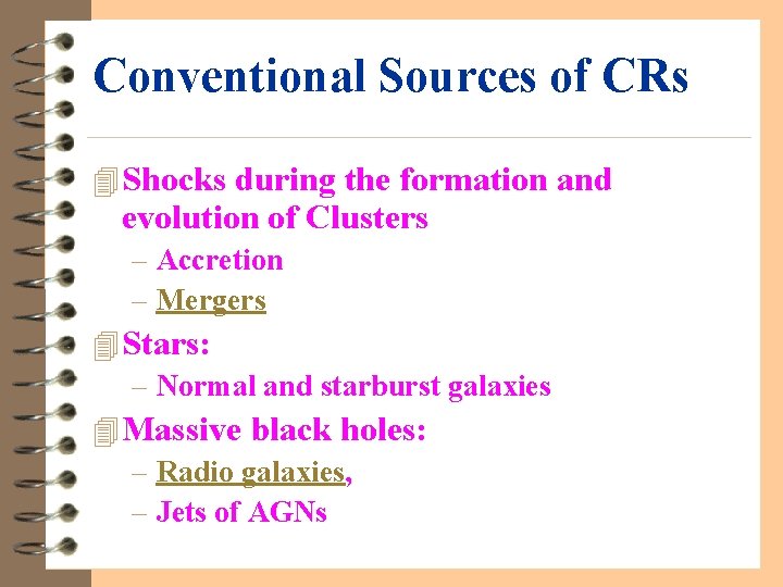 Conventional Sources of CRs 4 Shocks during the formation and evolution of Clusters –
