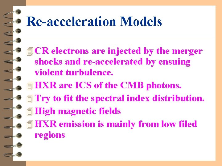 Re-acceleration Models 4 CR electrons are injected by the merger shocks and re-accelerated by