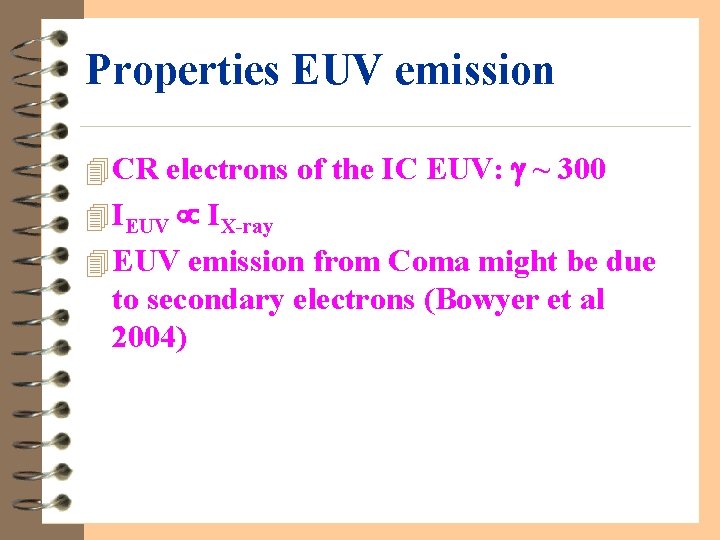 Properties EUV emission 4 CR electrons of the IC EUV: ~ 300 4 IEUV