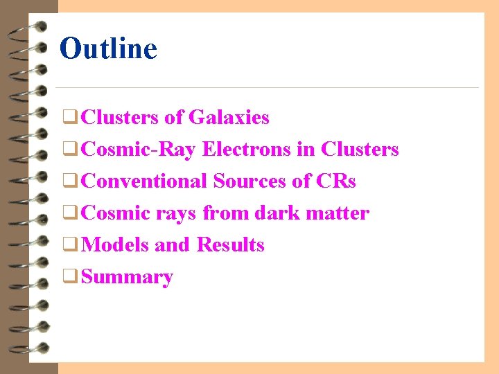 Outline q Clusters of Galaxies q Cosmic-Ray Electrons in Clusters q Conventional Sources of