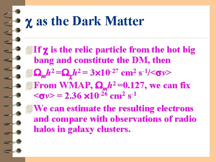  as the Dark Matter 4 If is the relic particle from the hot