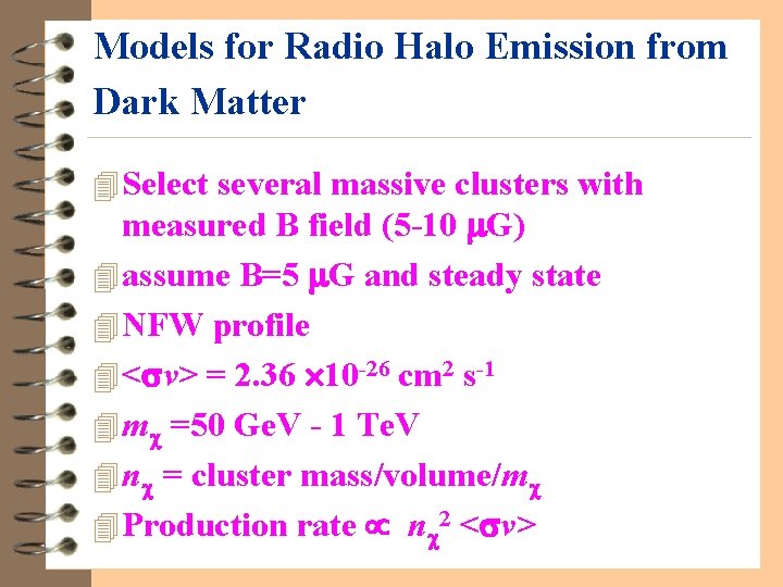 Models for Radio Halo Emission from Dark Matter 4 Select several massive clusters with