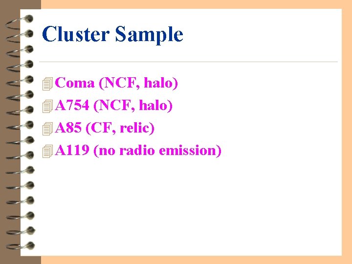 Cluster Sample 4 Coma (NCF, halo) 4 A 754 (NCF, halo) 4 A 85