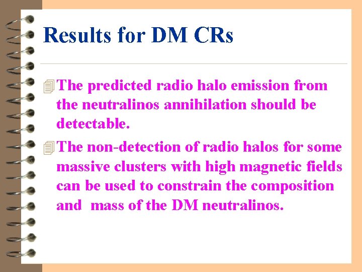 Results for DM CRs 4 The predicted radio halo emission from the neutralinos annihilation