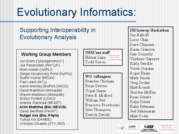 Evolutionary Informatics: Supporting Interoperability in Evolutionary Analysis Working Group Members Jon Eisen (“phylogenomics”) Joe