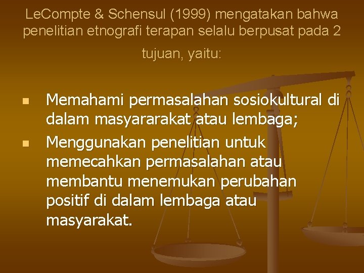 Le. Compte & Schensul (1999) mengatakan bahwa penelitian etnografi terapan selalu berpusat pada 2