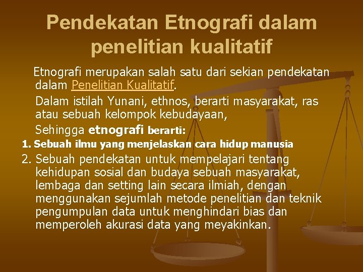 Pendekatan Etnografi dalam penelitian kualitatif Etnografi merupakan salah satu dari sekian pendekatan dalam Penelitian