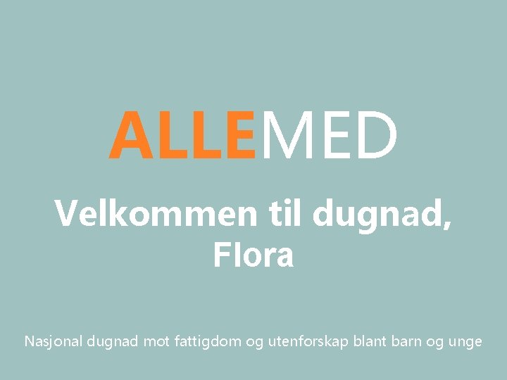 ALLEMED Velkommen til dugnad, Flora Nasjonal dugnad mot fattigdom og utenforskap blant barn og