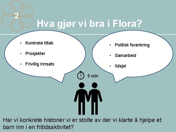 2 Hva gjør vi bra i Flora? • Konkrete tiltak • Politisk forankring •