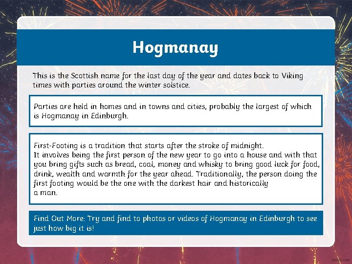 Hogmanay This is the Scottish name for the last day of the year and